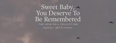 The 2026 PAIL Collection  for pregnancy & infant loss awareness by Alexandra & Wells honoring babies forever loved and forever missed